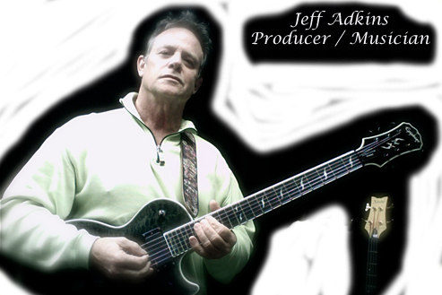 Jeff Adkins - Producer Musician